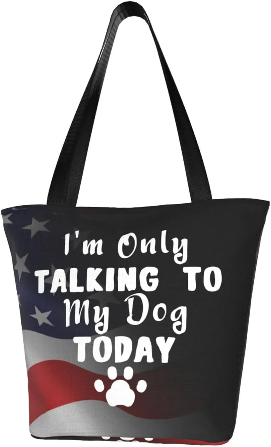 I'M Only Talking To My Dog Today Fashion Shoulder Bag Large Capacity For Man Or Woman