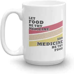 Let Food Be Thy Medicine & Medicine Thy Food. Healthy Eating Quotes Coffee & Tea Mug Cup, Containers, Utensils, And Supplies For A Cook, Foodie, Vegan, Vegetarian & Nutritionist (15oz)