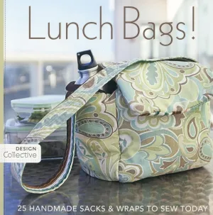 Lunch Bags!: 25 Handmade Sacks & Wraps to Sew Today (Design Collective) Paperback – Illustrated, August 16, 2010