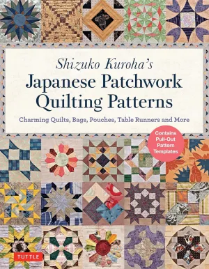 Shizuko Kuroha's Japanese Patchwork Quilting Patterns: Charming Quilts, Bags, Pouches, Table Runners and More Paperback – Illustrated, March 19, 2019